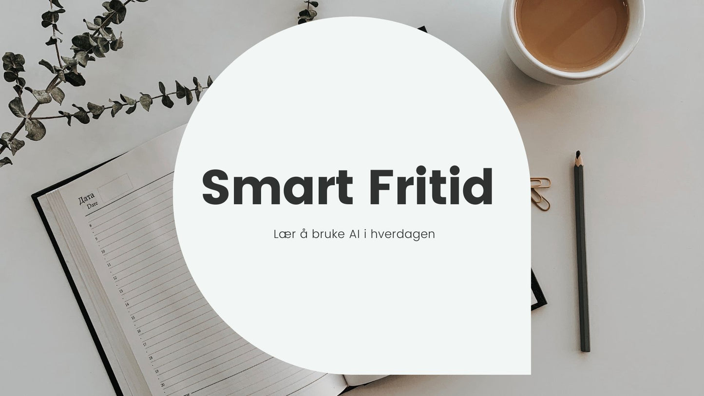 Smart Fritid – Lær å bruke AI i hverdagen